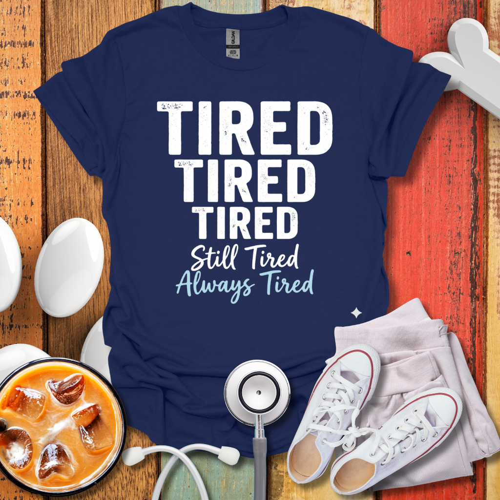 Always Tired T-Shirt