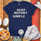 Keep Report Simple T-Shirt