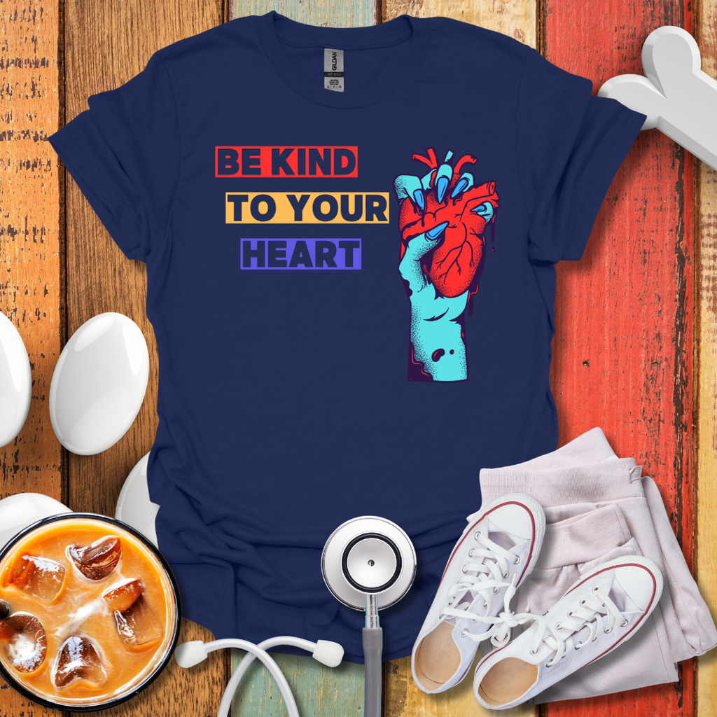 Be Kind To Your Heart T-Shirt