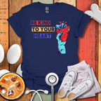Be Kind To Your Heart T-Shirt