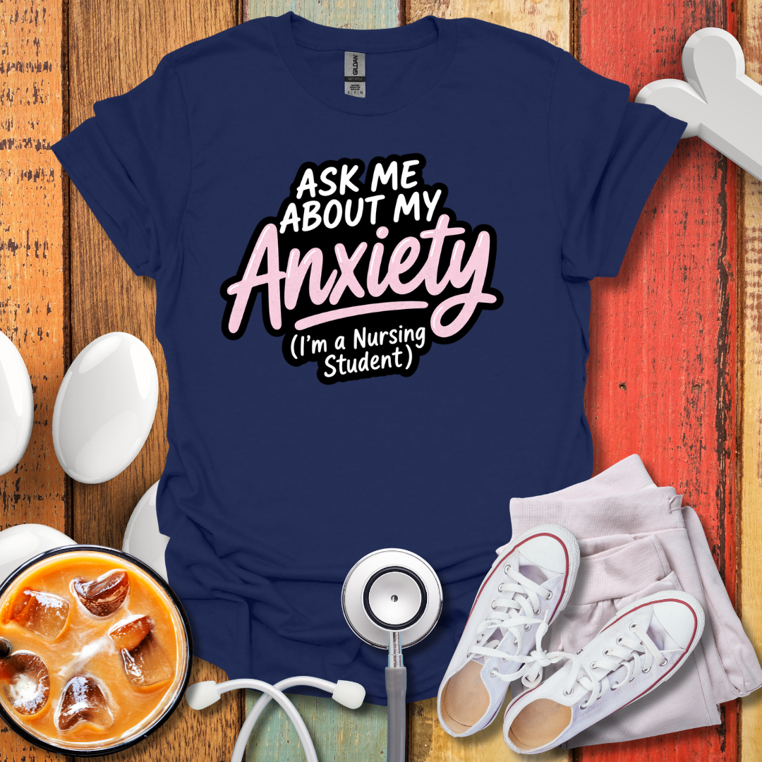 Nursing Student Anxiety T-Shirt