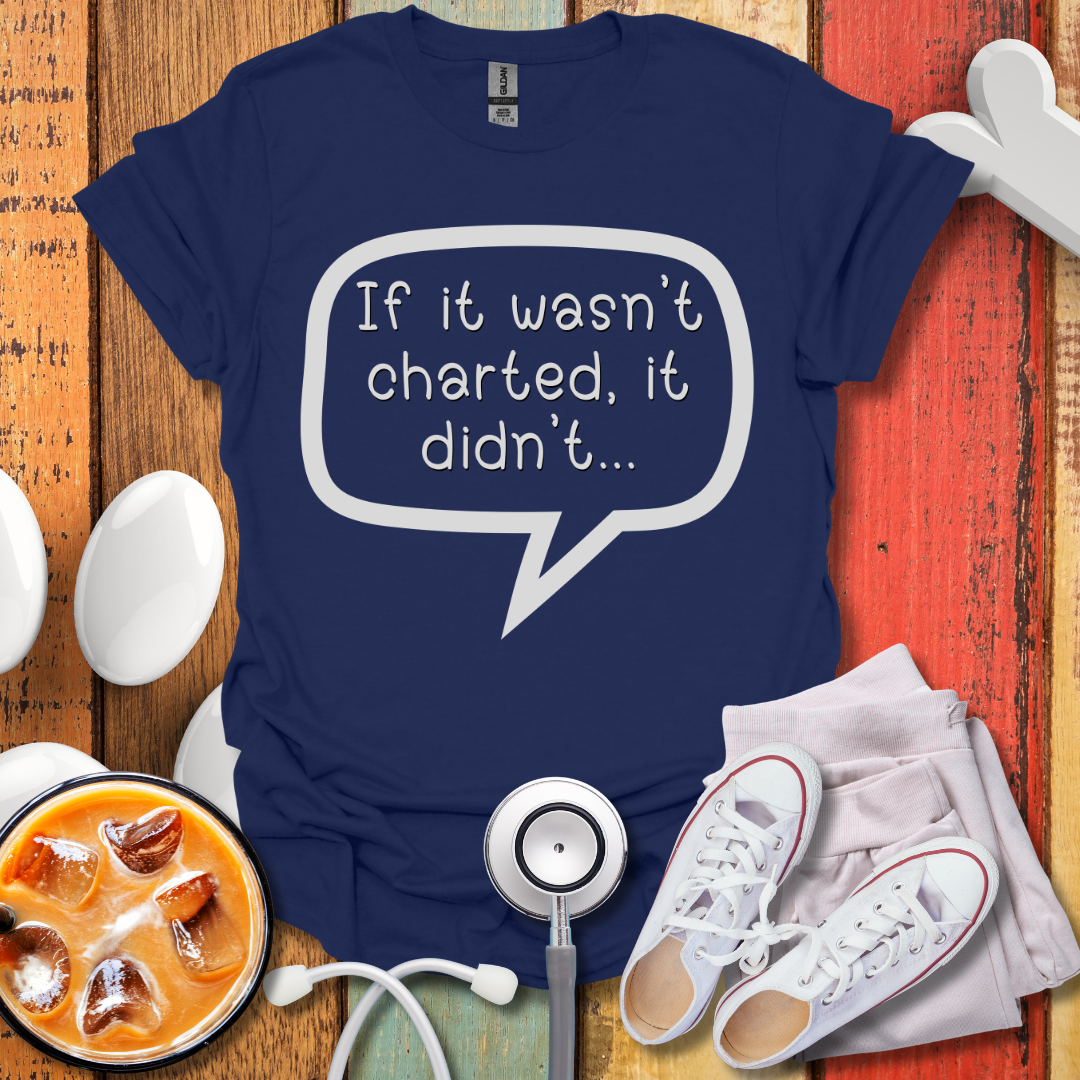 If It Wasn't Charted T-shirt
