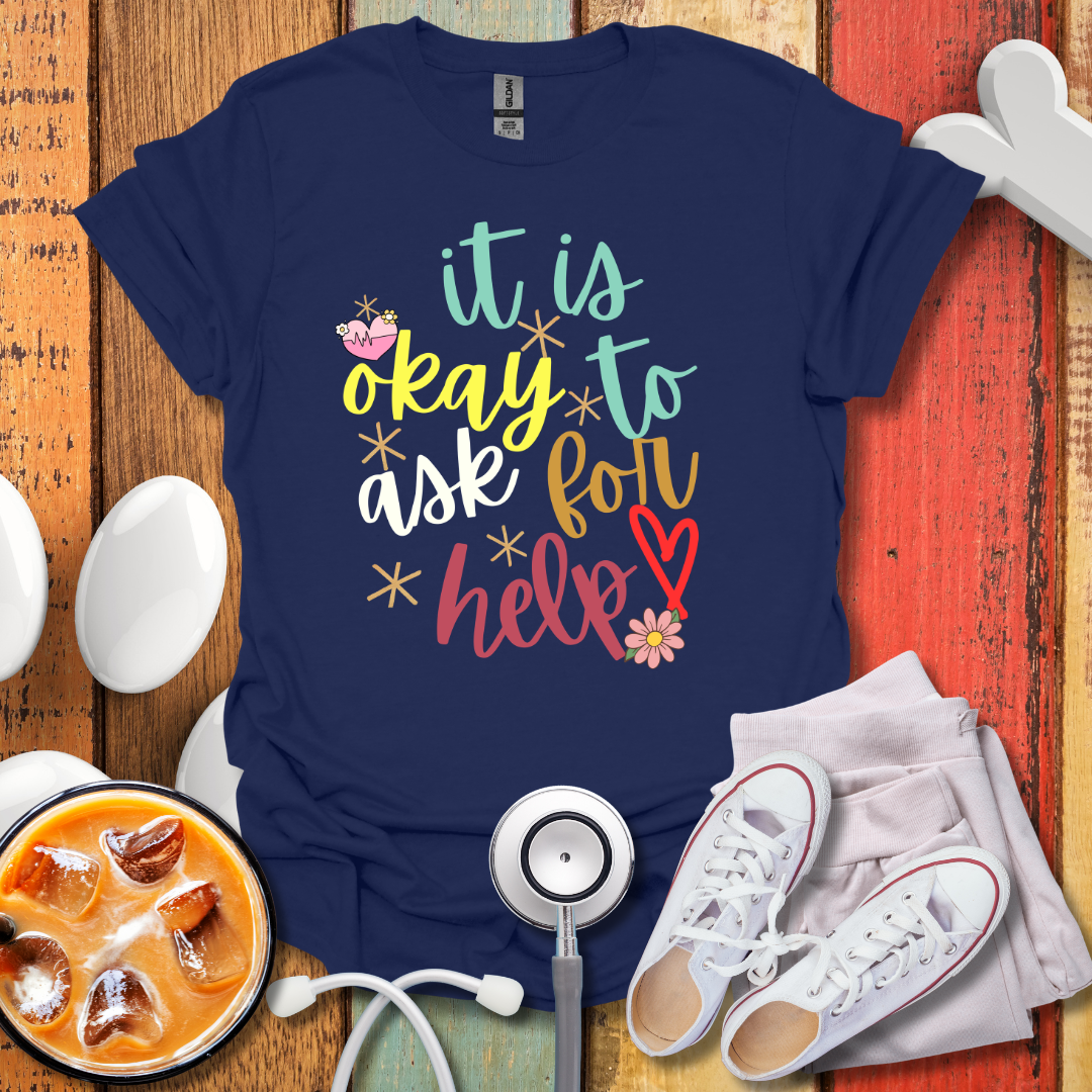 It Is Okay To Ask For Help Color T-Shirt