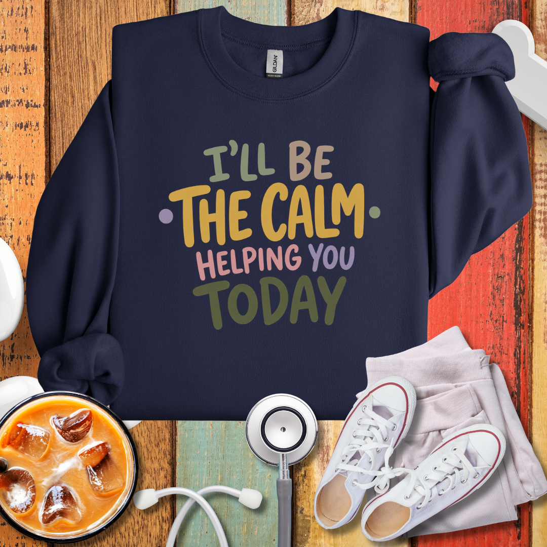 I'll be the Calm Helping You Today Graphic Sweatshirt