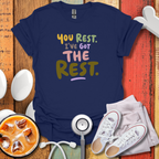 You rest I've Got The Rest Nurse T-Shirt