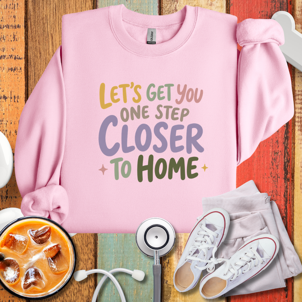 Let's Get You One Step Closer To Home Sweatshirt