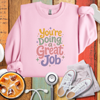“You’re Doing a Great Job” Crewneck Sweatshirt