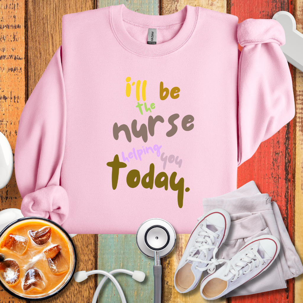 I'll Be The Nurse Helping You Today Sweatshirt