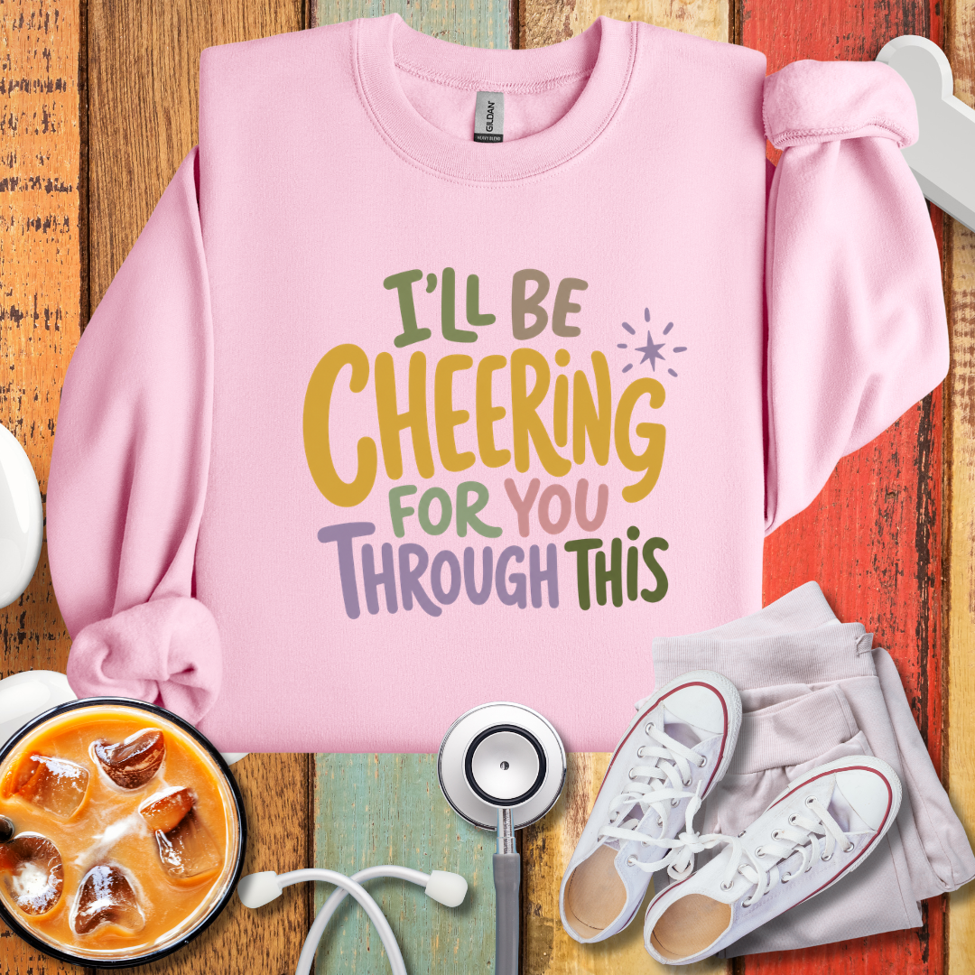 I'll Be Cheering For You Through This Nurse Sweatshirt