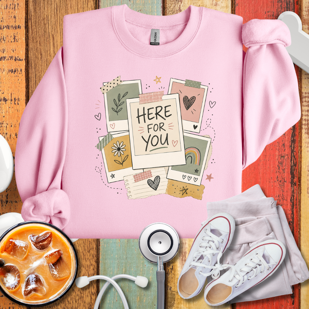 Here For You Sweatshirt