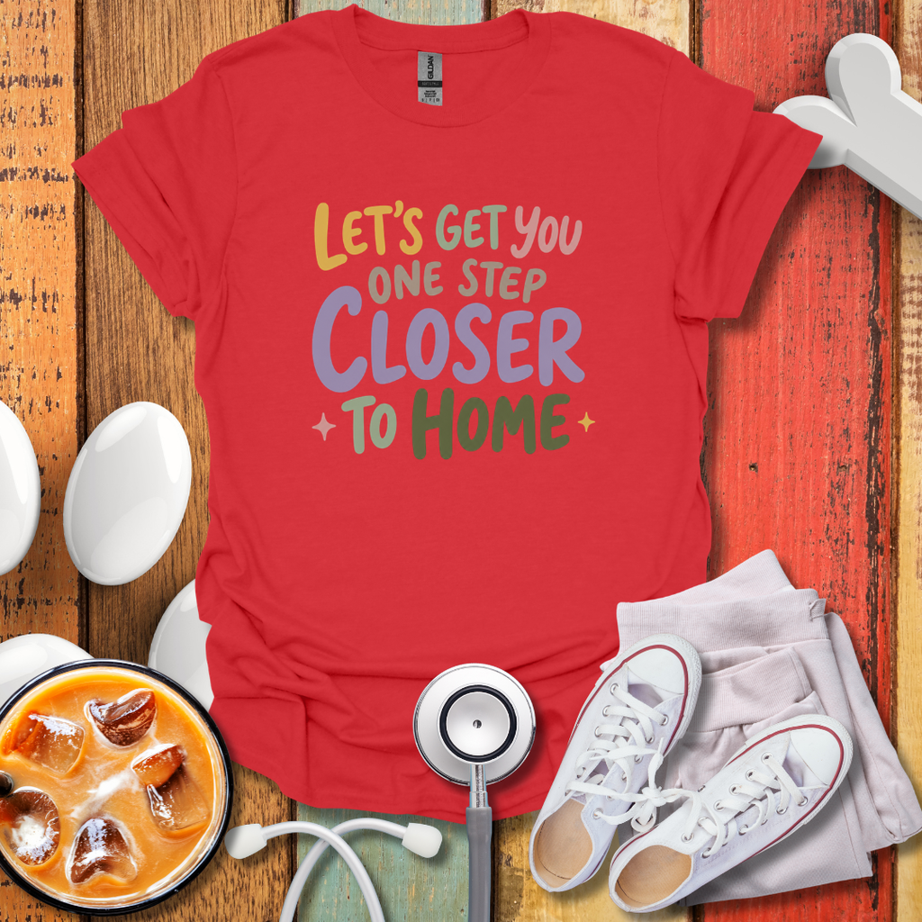 Closer To Home Nurse T-Shirt