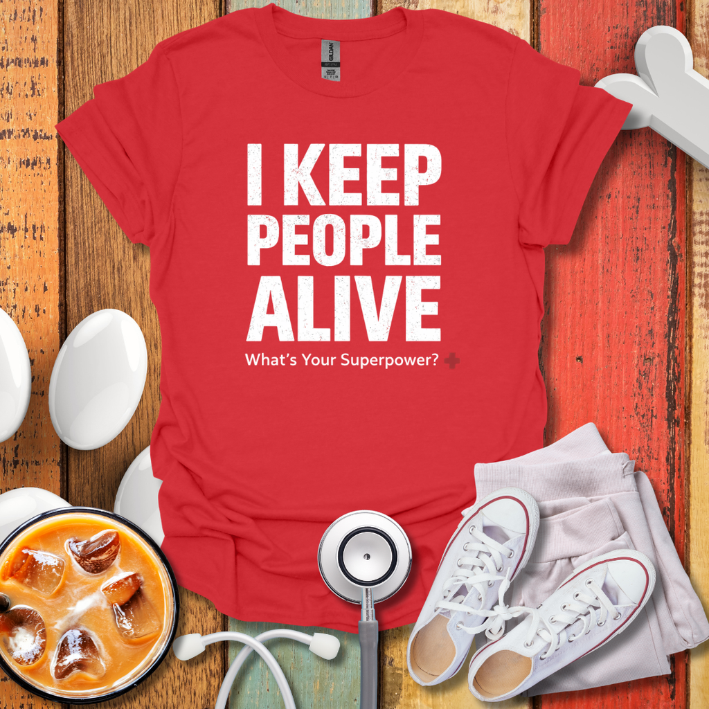 I keep People Alive T-Shirt