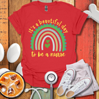It's A Beautiful Day To Be A Nurse Color T-Shirt