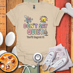 Don't Say Quiet T-Shirt