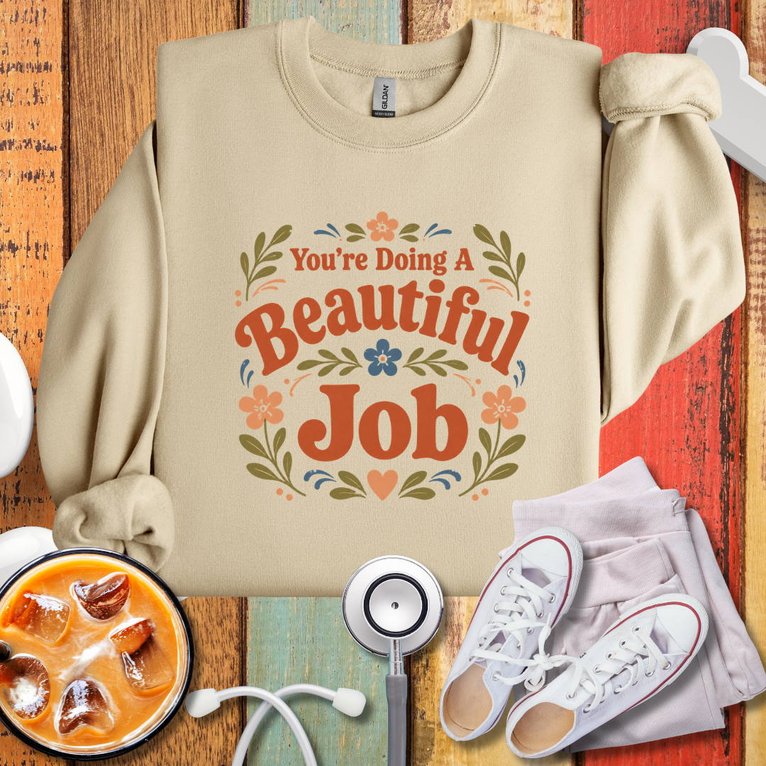 You're Doing A Beautiful Job Crewneck Sweatshirt