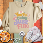 You are doing Just Fine Sweatshirt