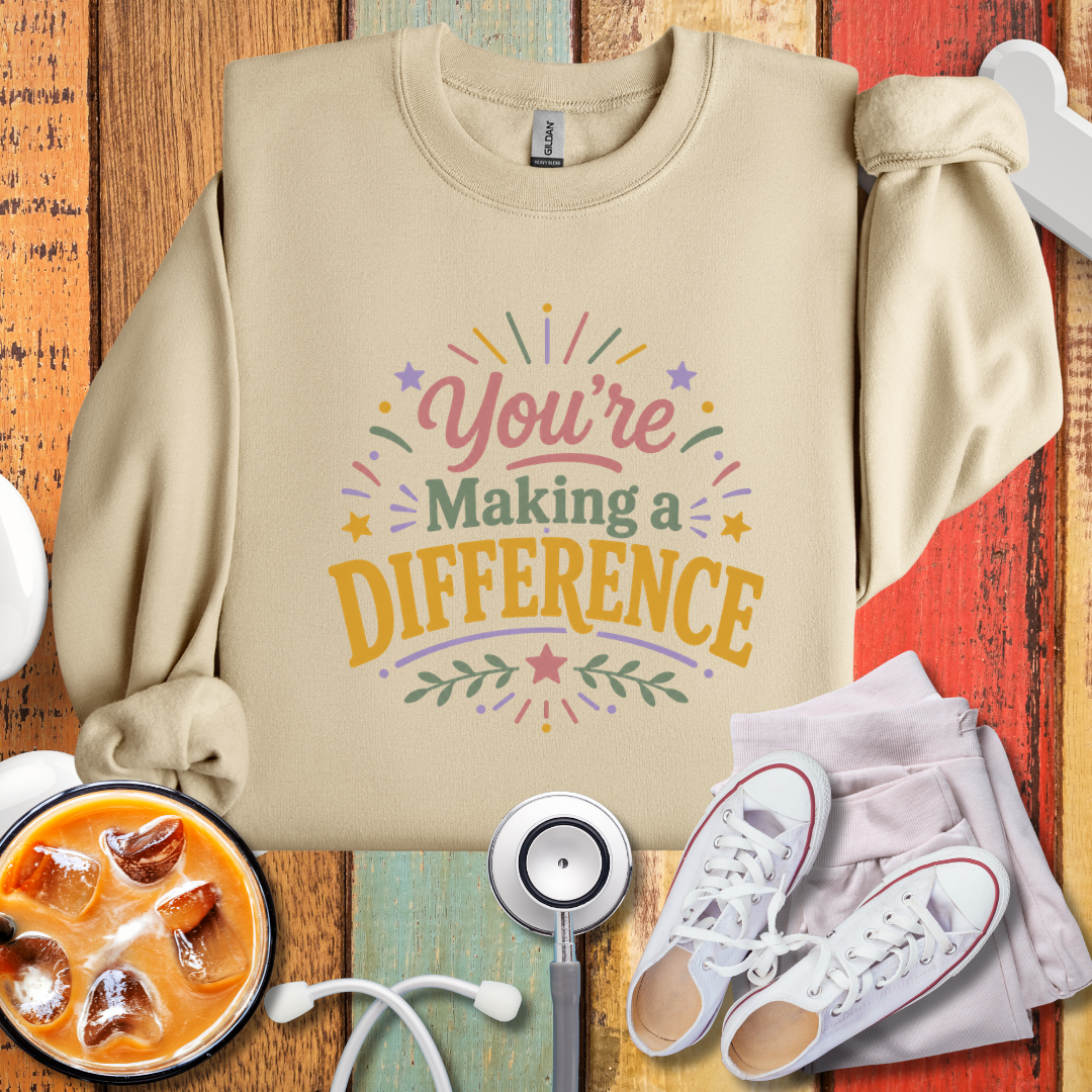 You’re Making a Difference Sweatshirt