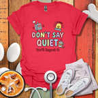 Don't Say Quiet T-Shirt