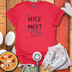 Hello, Nice To Meet You Nurse T-Shirt