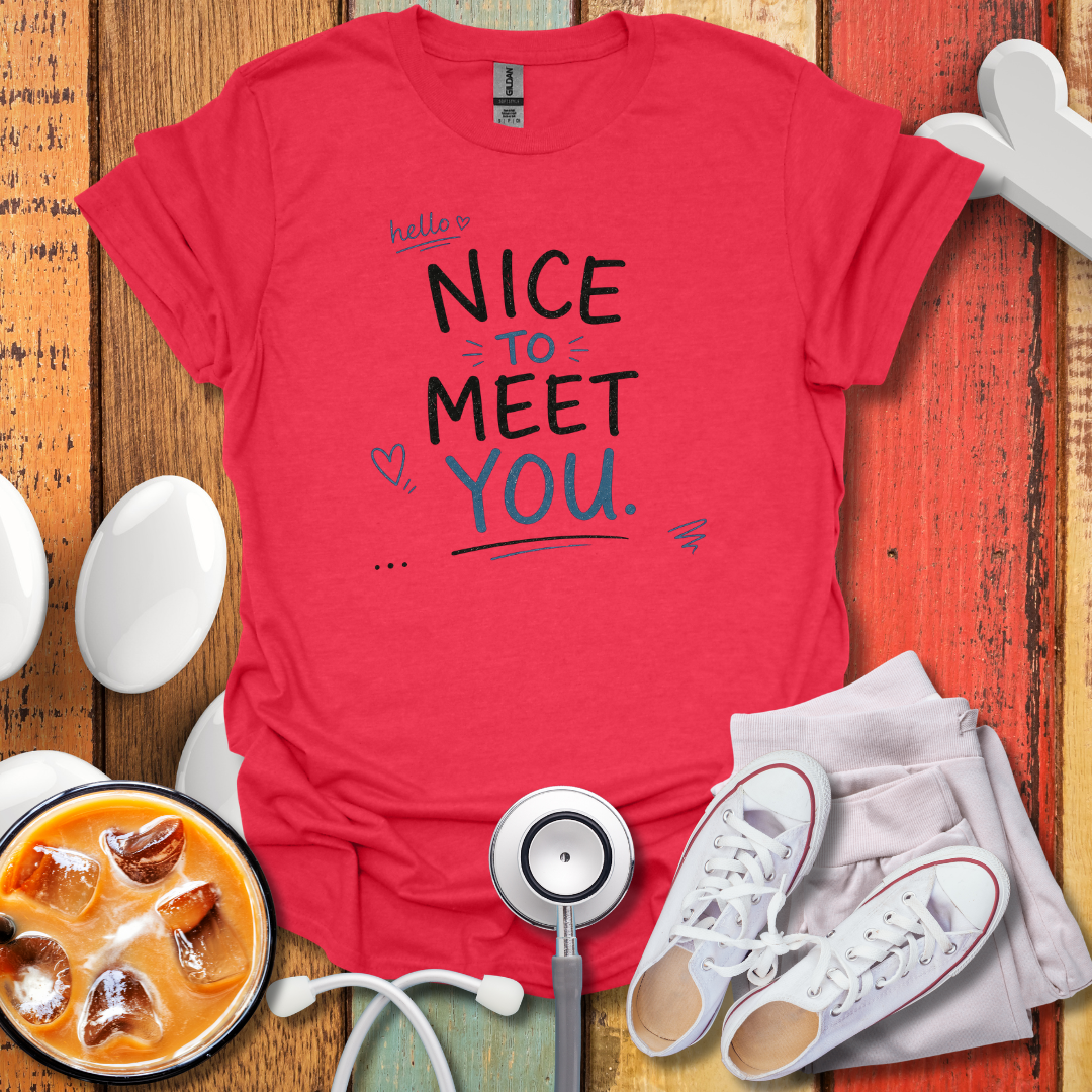 Hello, Nice To Meet You Nurse T-Shirt