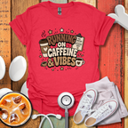Running On Caffeine & Vibes Nurse T-Shirt