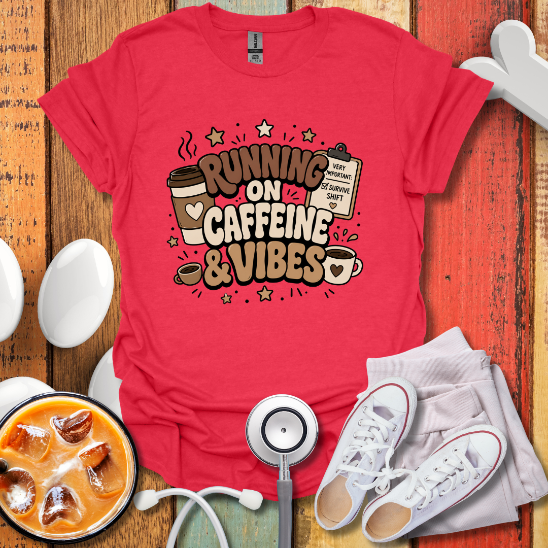 Running On Caffeine & Vibes Nurse T-Shirt