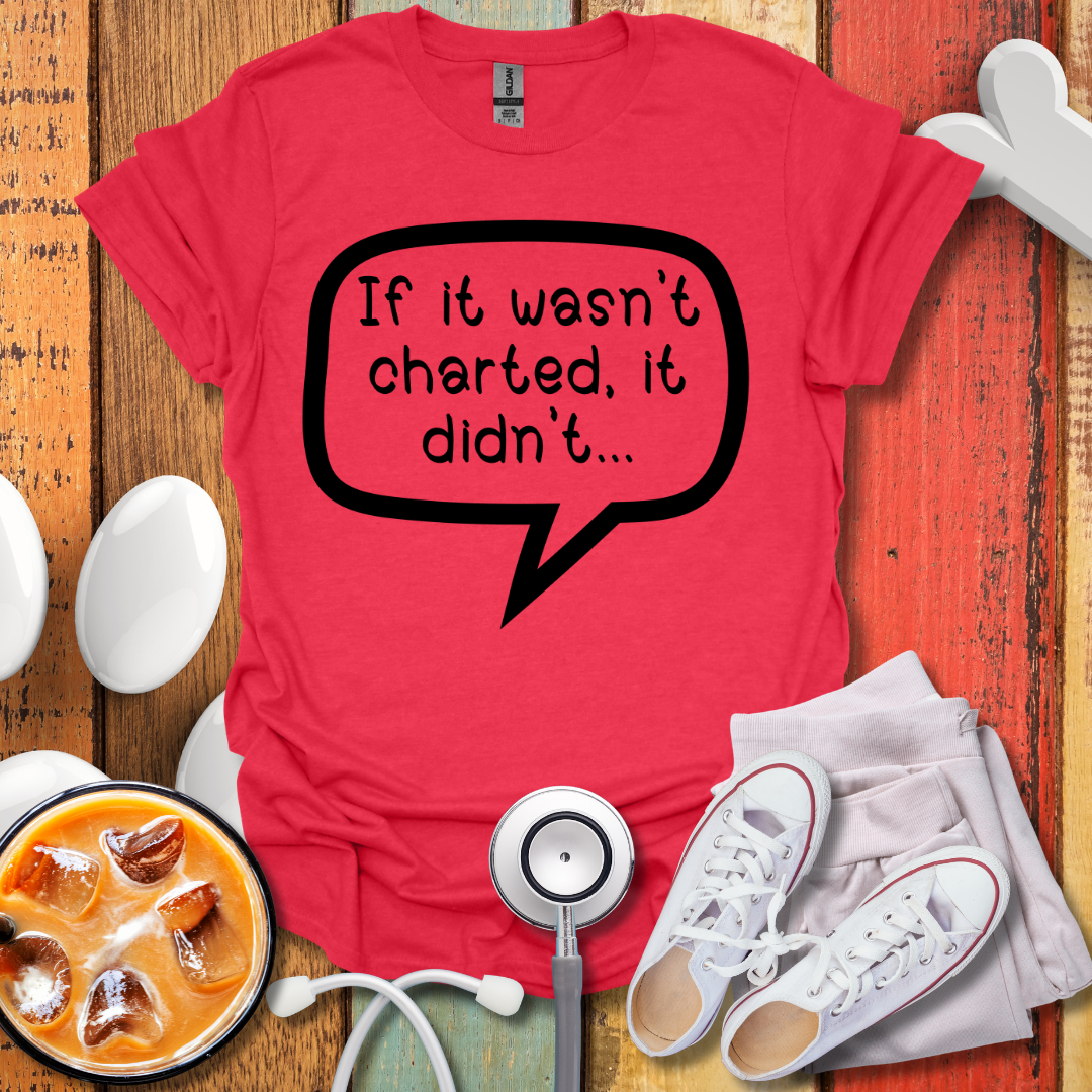 If It Wasn't Charted T-shirt