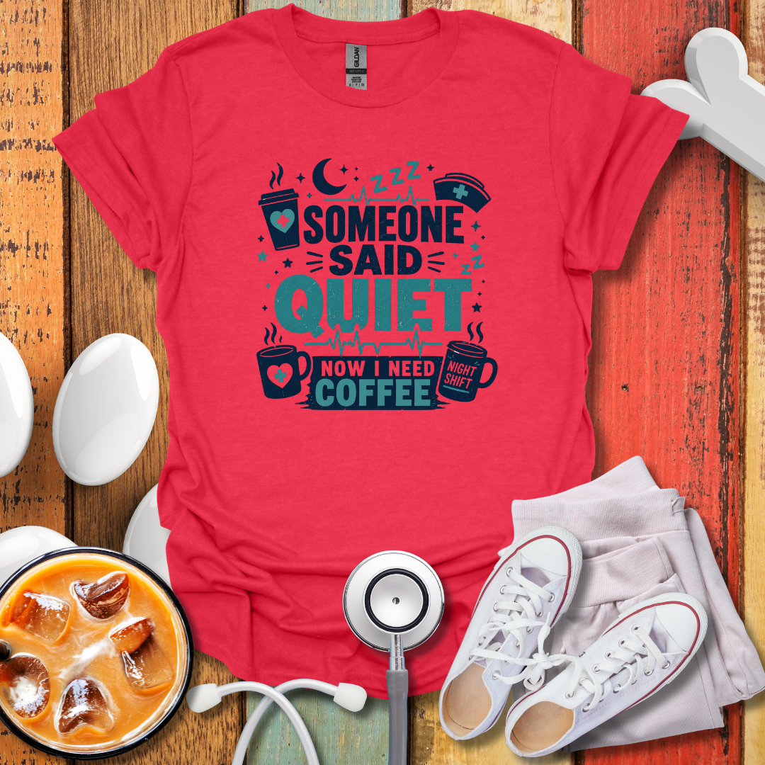 Someone Said Quiet T-Shirt