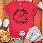 I Choose Nursing Everyday T-Shirt