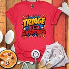 Triage Is My Superpower T-Shirt