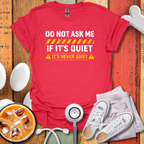 It's Never Quiet T-Shirt