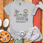 Don't Say Quiet T-Shirt