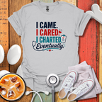 I Came I Cared I Charted Eventually T-Shirt
