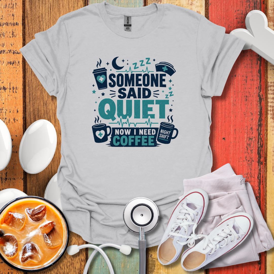 Someone Said Quiet T-Shirt
