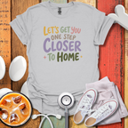 Closer To Home Nurse T-Shirt
