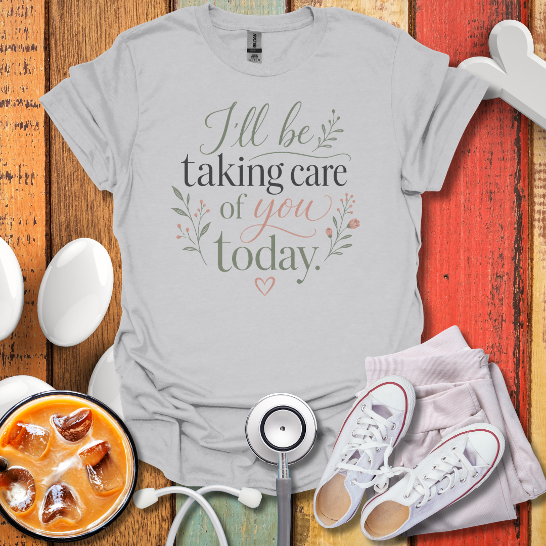 I'll Be Taking Care  Flower T-Shirt