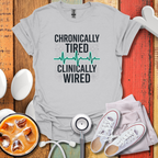 Chronically tired Clinically Wired T-Shirt
