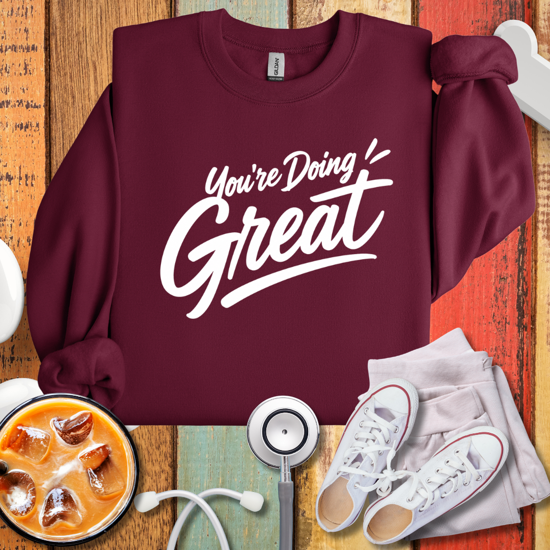 You Are Doing Great Sweatshirt