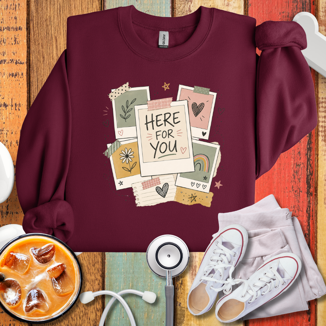 Here For You Sweatshirt