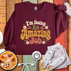 I'm Doing An Amazing Job SweatShirt