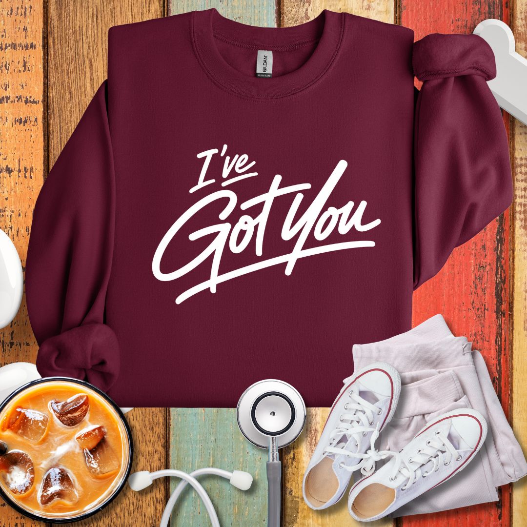 I've Got You Sweatshirt