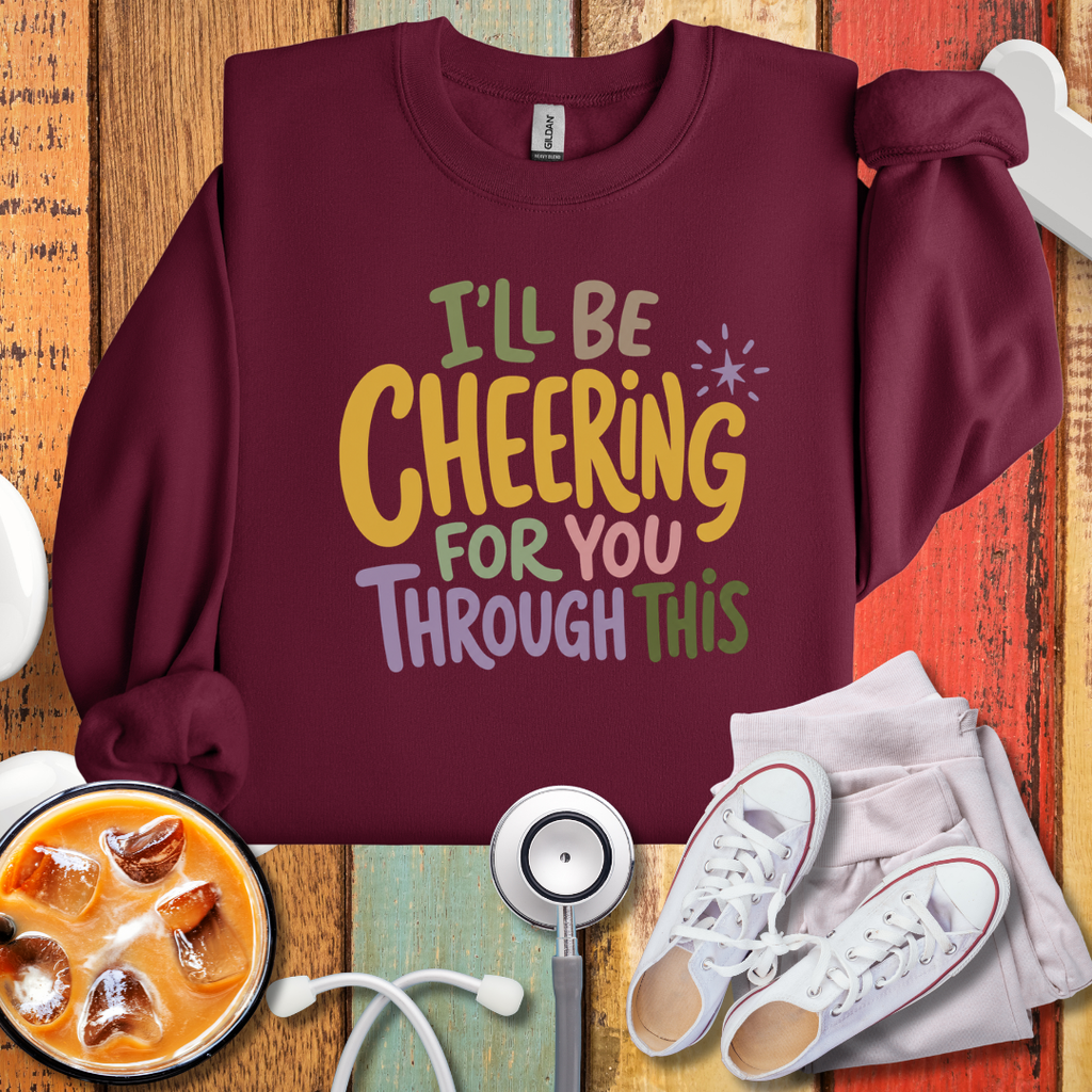 I'll Be Cheering For You Through This Nurse Sweatshirt