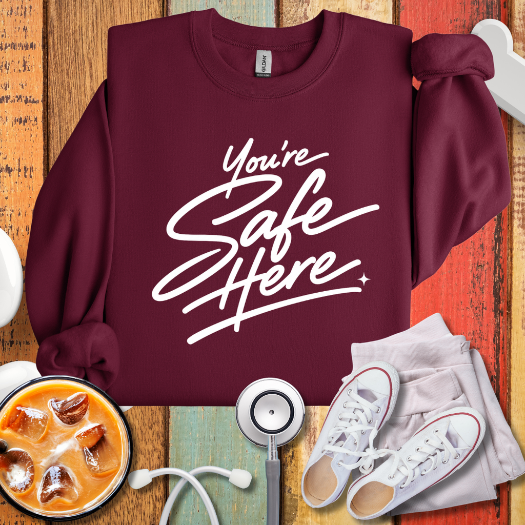 You're Safe Here Sweatshirt