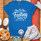 How Are You feeling Today T-Shirt