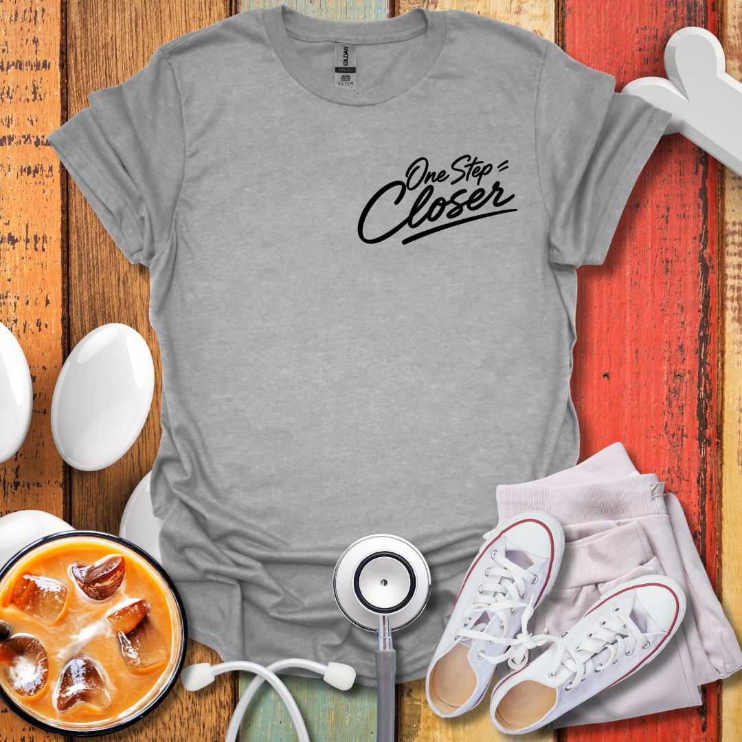 One Step Closer T-Shirt