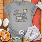 Don't Say Quiet T-Shirt
