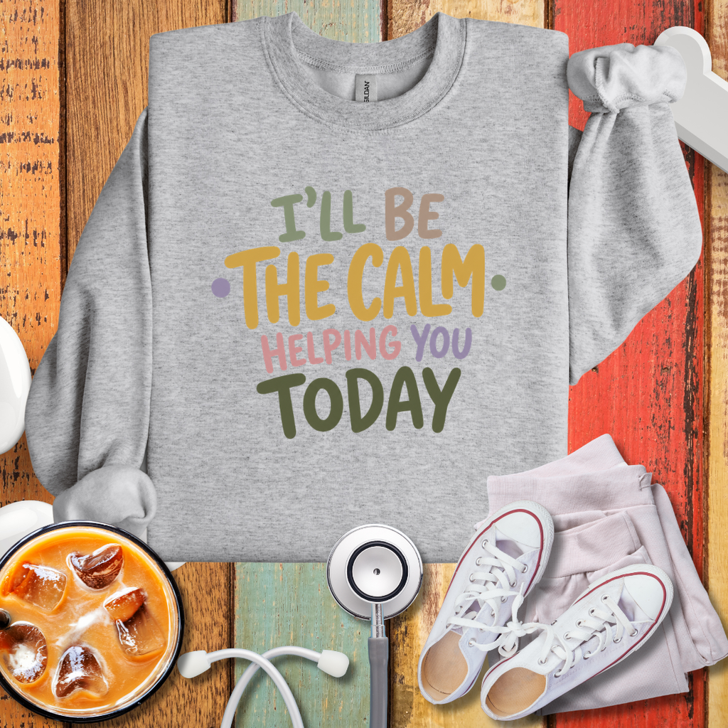 I'll be the Calm Helping You Today Graphic Sweatshirt