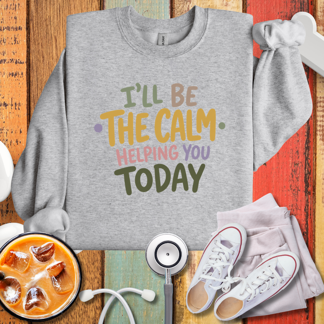 I'll be the Calm Helping You Today Graphic Sweatshirt