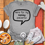 Here For My Patients T-shirt