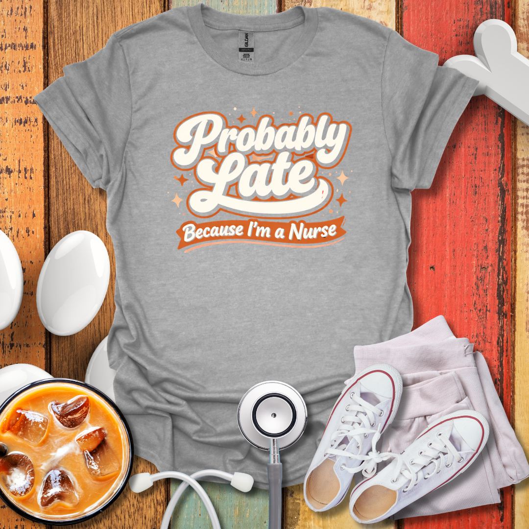 Probably Late T-Shirt